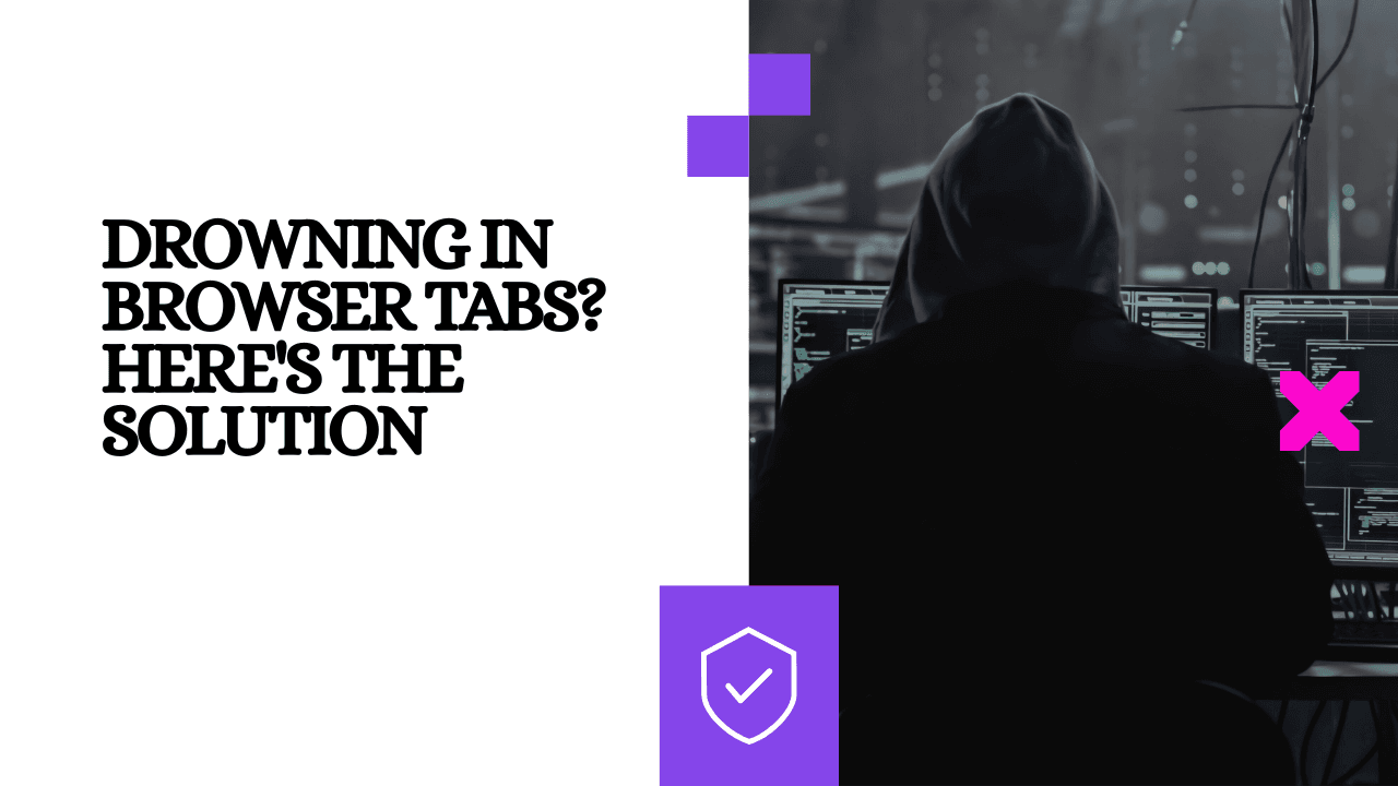 Drowning in Browser Tabs? Here's the Solution