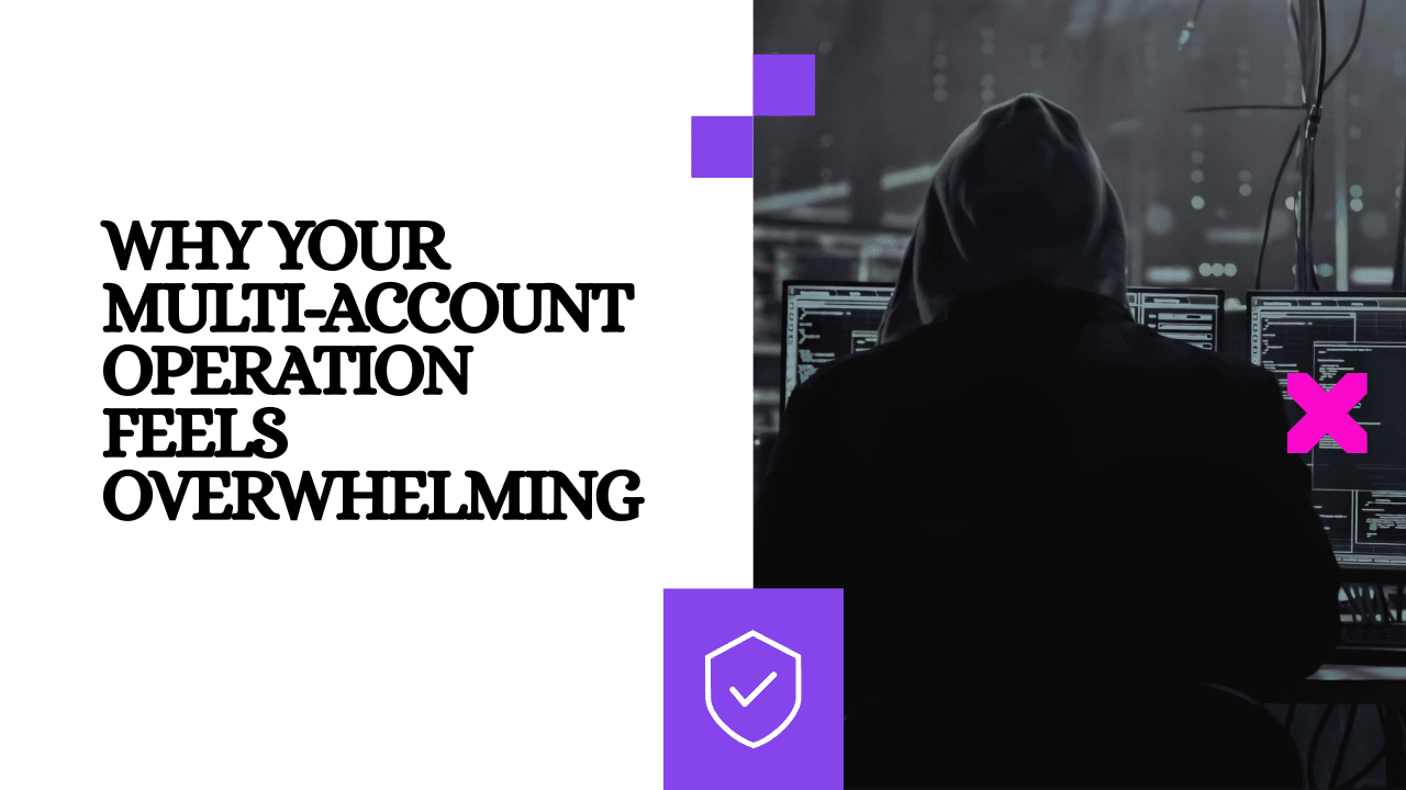Why Your Multi-Account Operation Feels Overwhelming