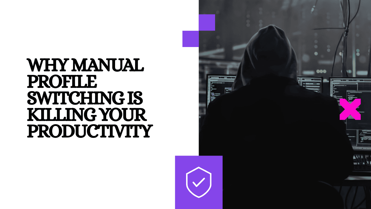Why Manual Profile Switching Is Killing Your Productivity