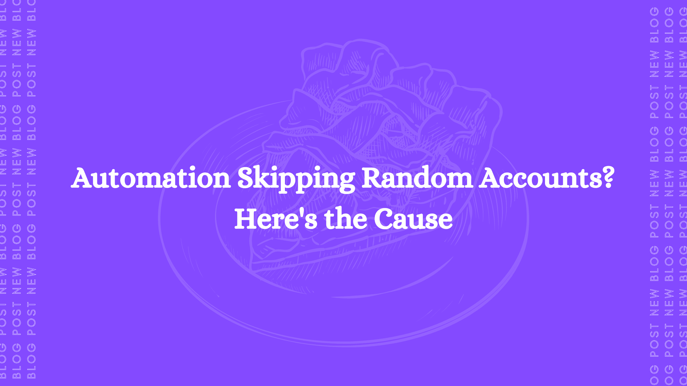 Automation Skipping Random Accounts? Here's the Cause