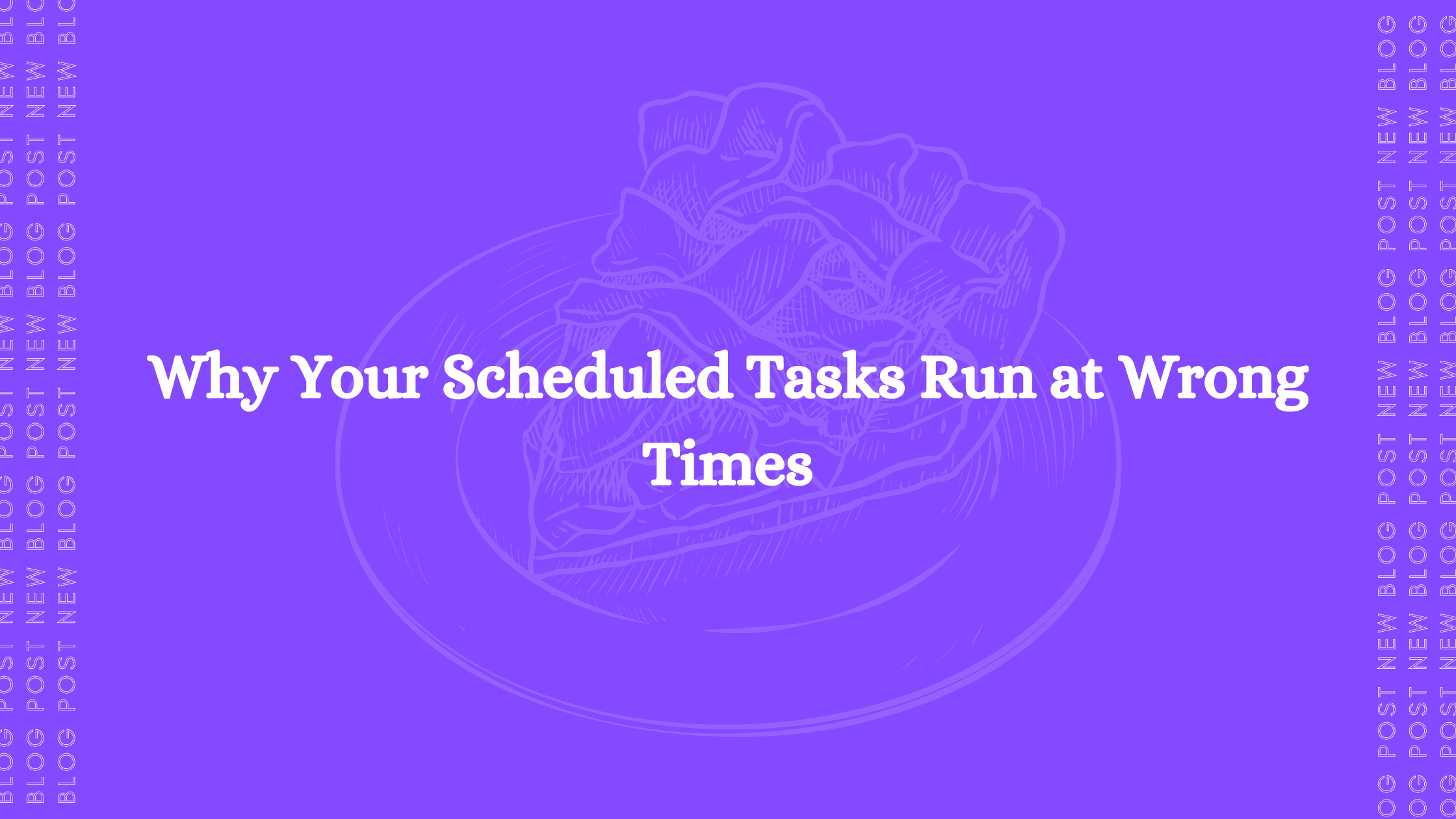 Why Your Scheduled Tasks Run at Wrong Times