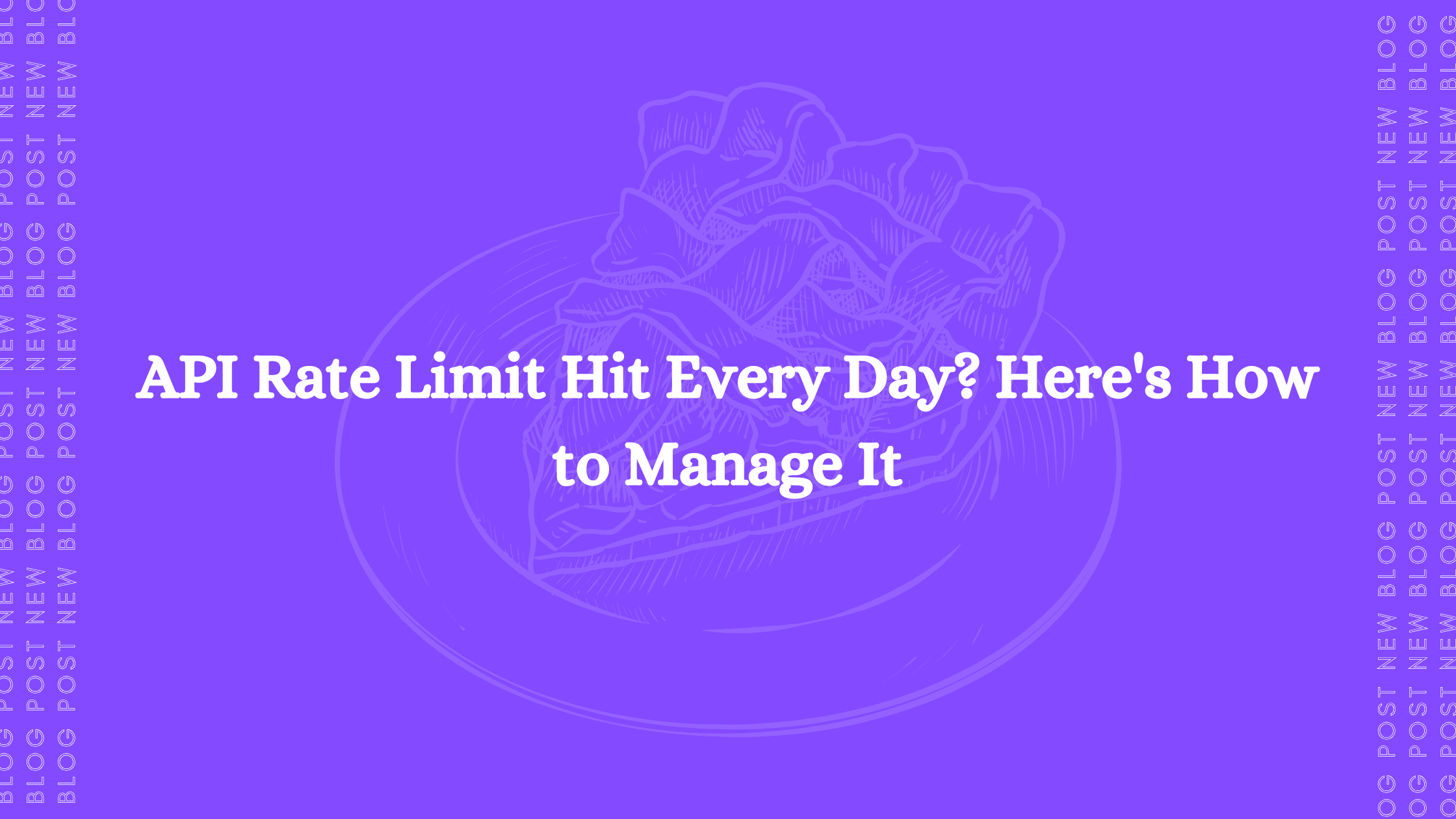 API Rate Limit Hit Every Day? Here's How to Manage It