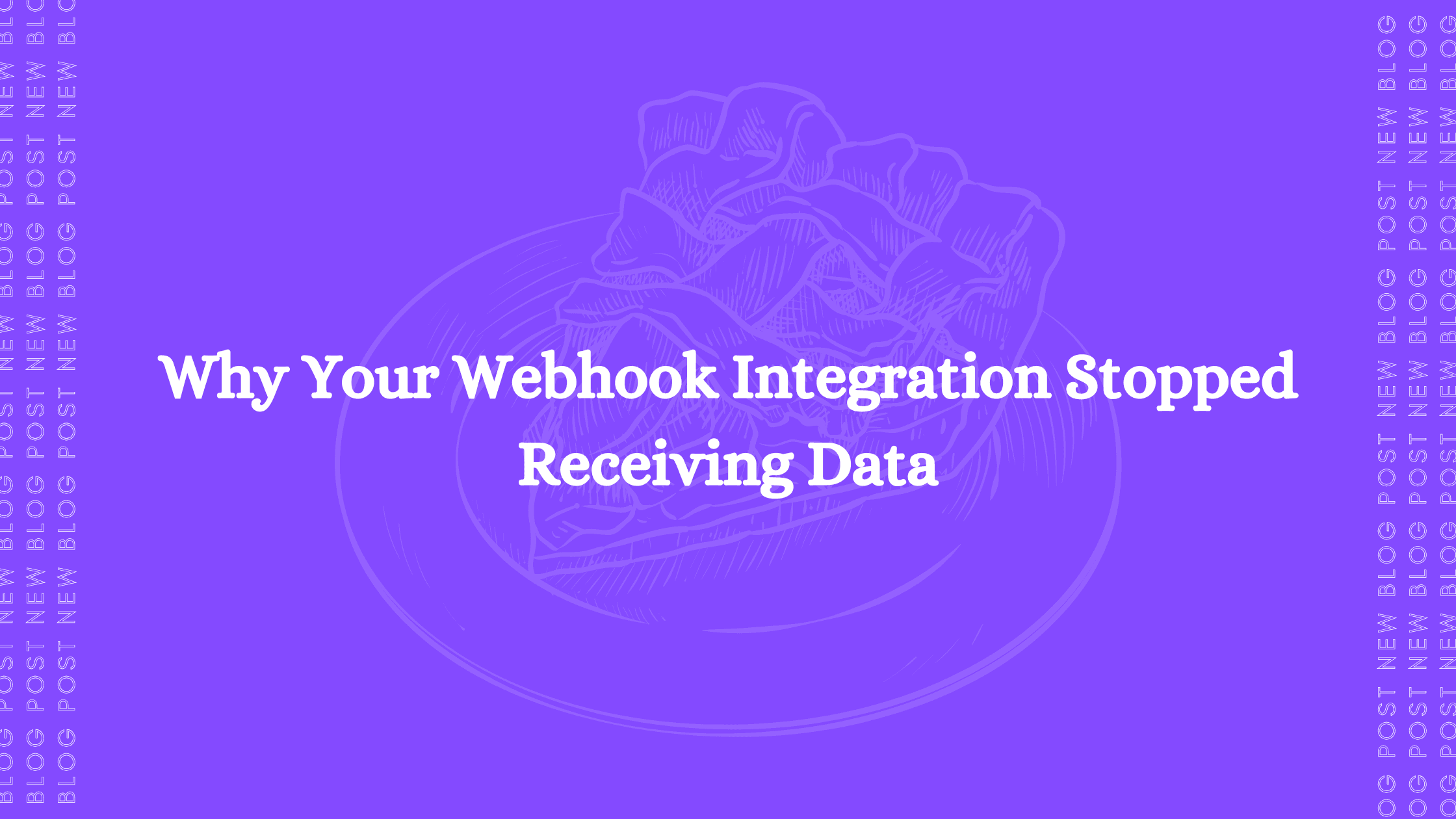 Why Your Webhook Integration Stopped Receiving Data