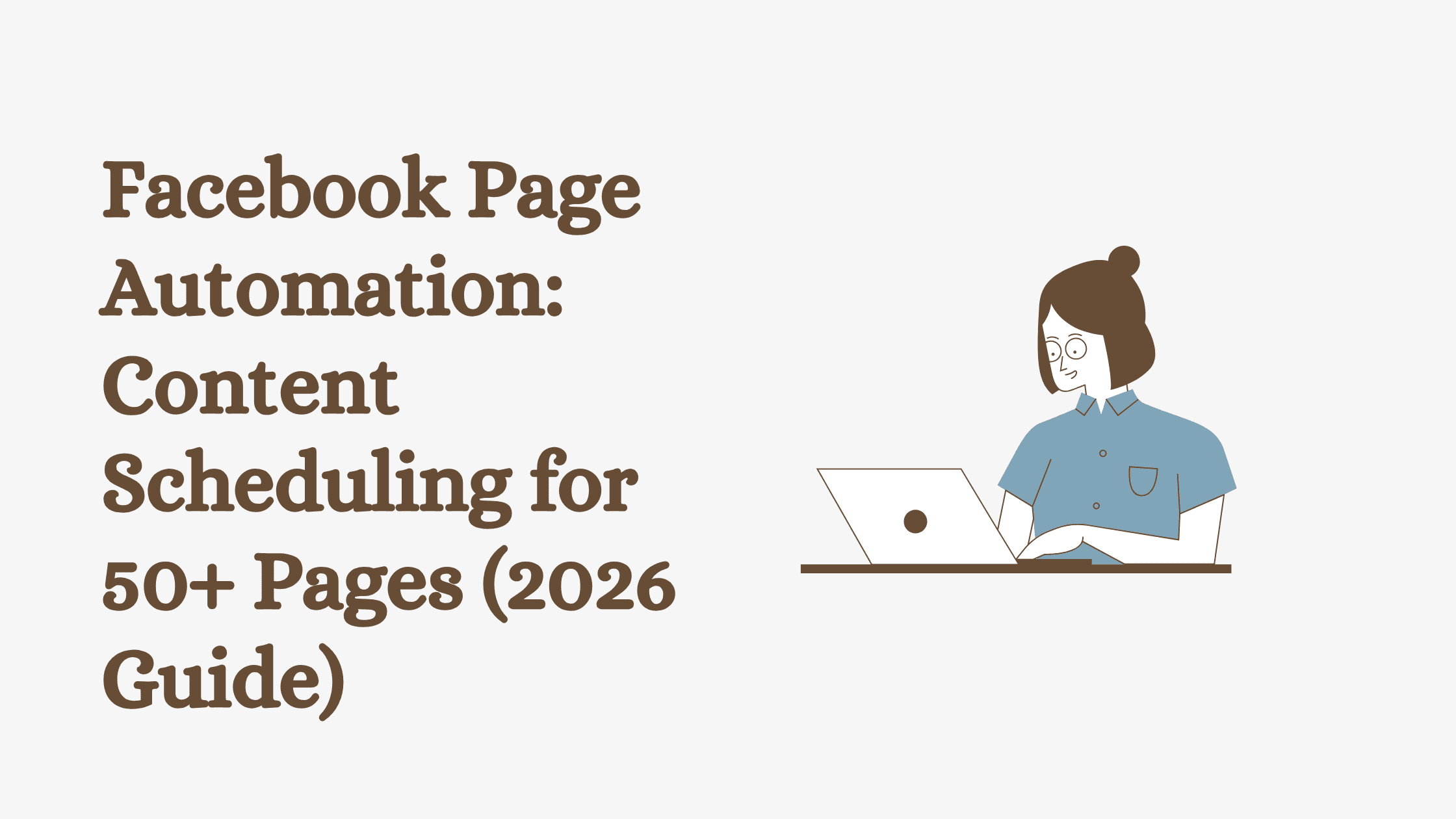 Facebook Page Automation: Content Scheduling for 50+ Pages (2026 Guide)