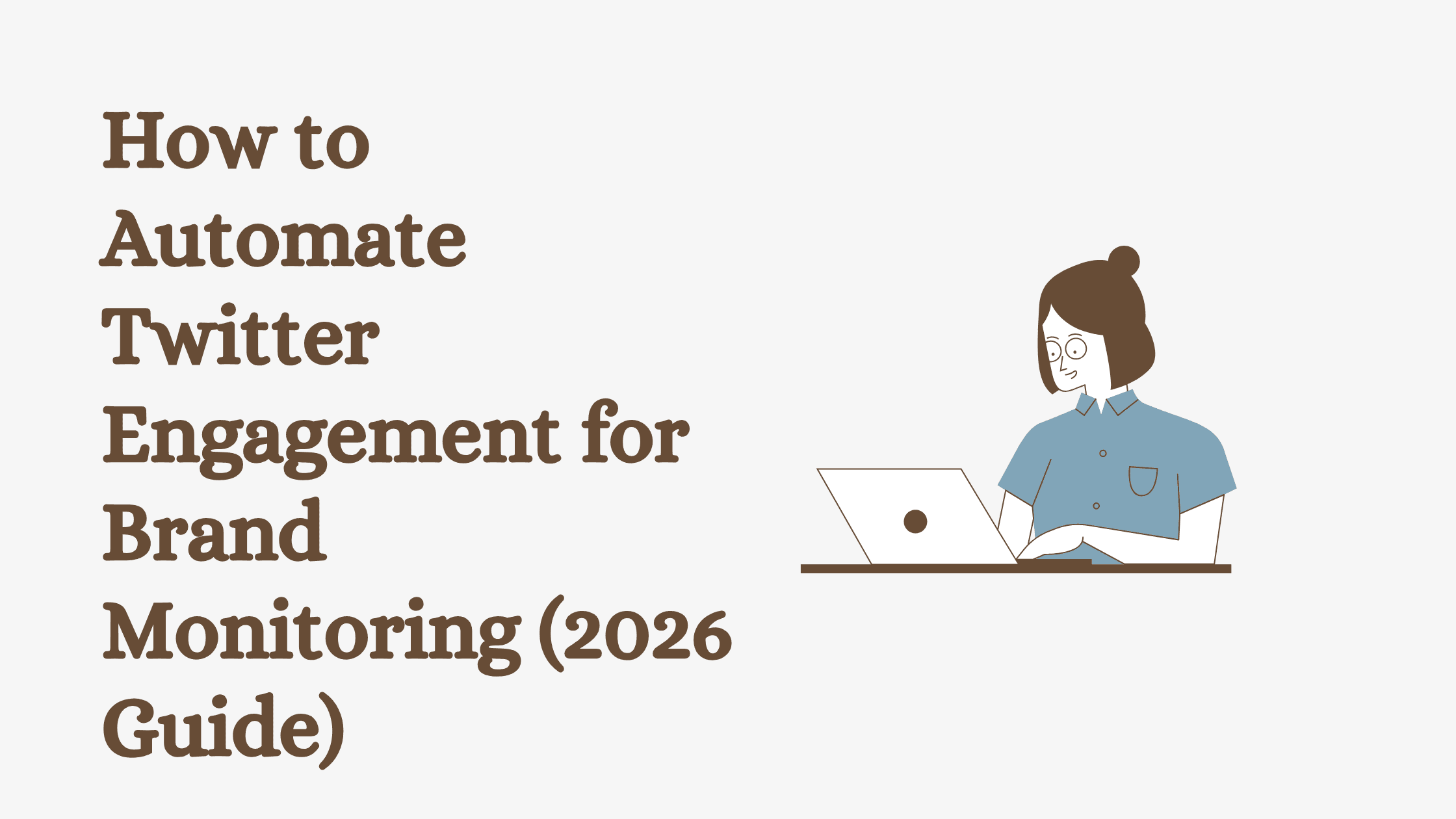 How to Automate Twitter Engagement for Brand Monitoring (2026 Guide)