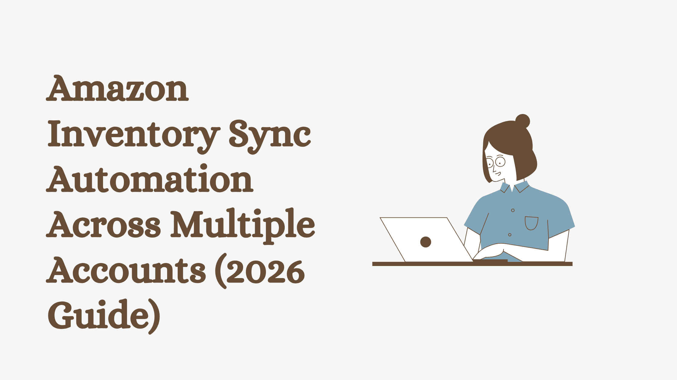 Amazon Inventory Sync Automation Across Multiple Accounts (2026 Guide)