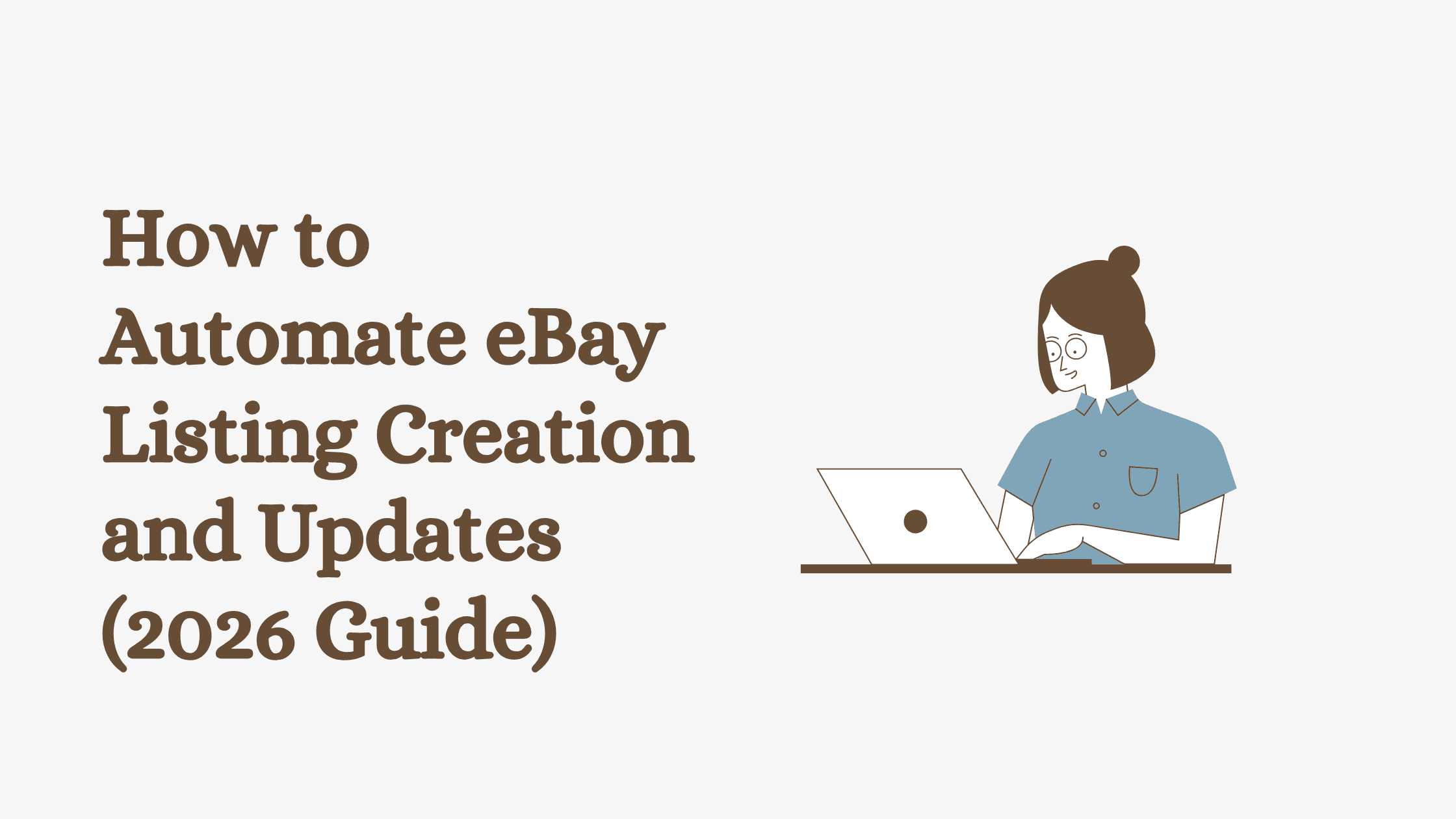 How to Automate eBay Listing Creation and Updates (2026 Guide)