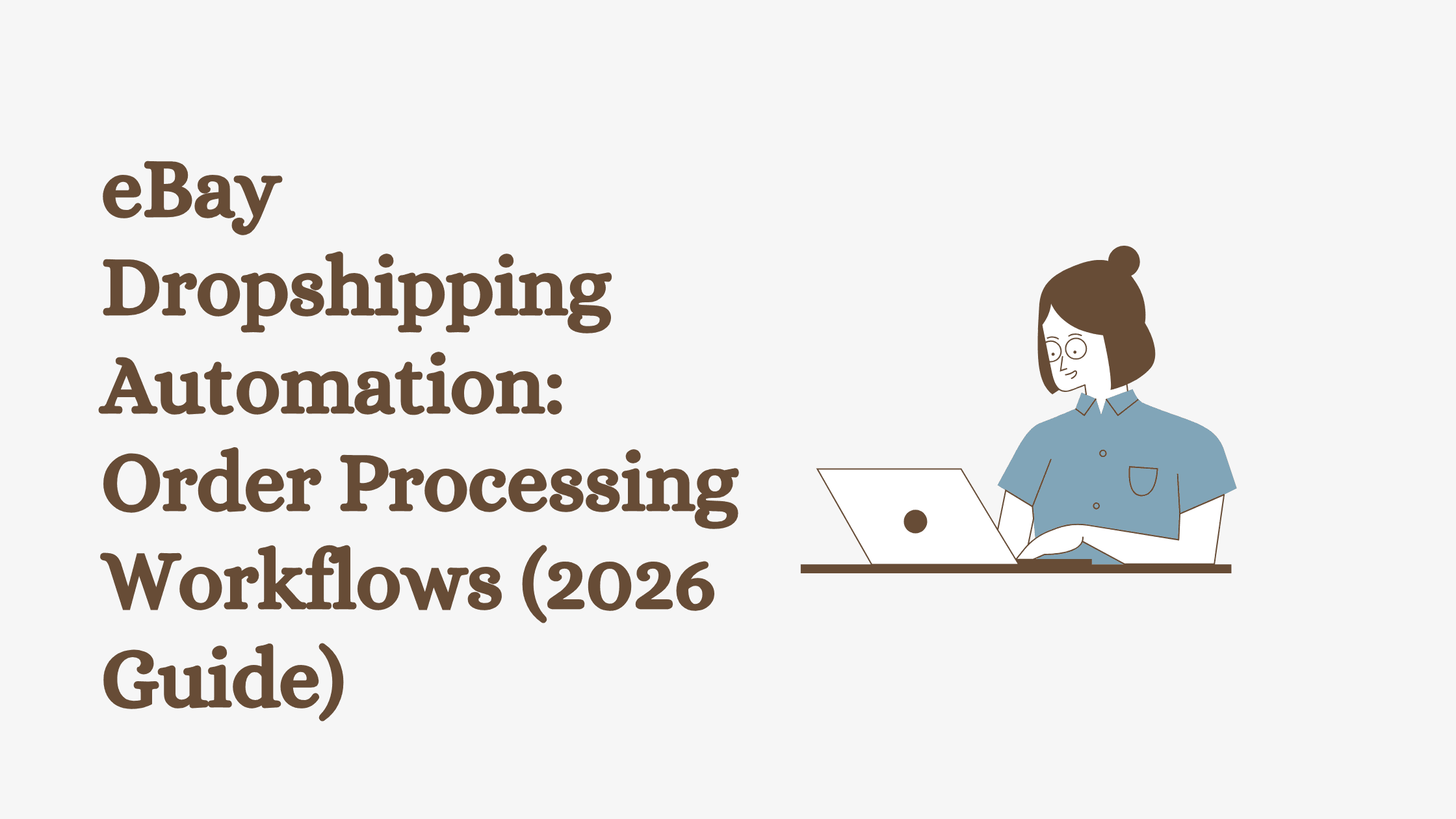 eBay Dropshipping Automation: Order Processing Workflows (2026 Guide)