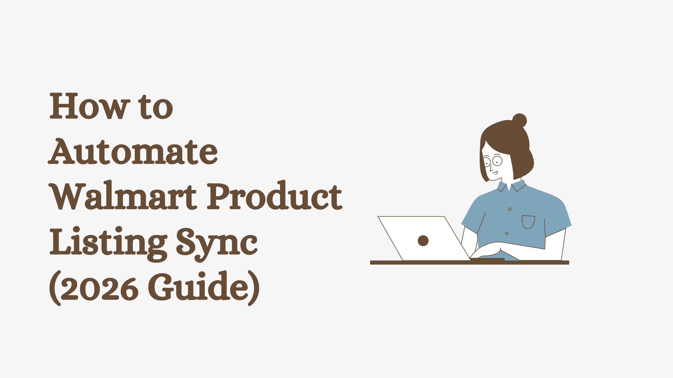 How to Automate Walmart Product Listing Sync (2026 Guide)