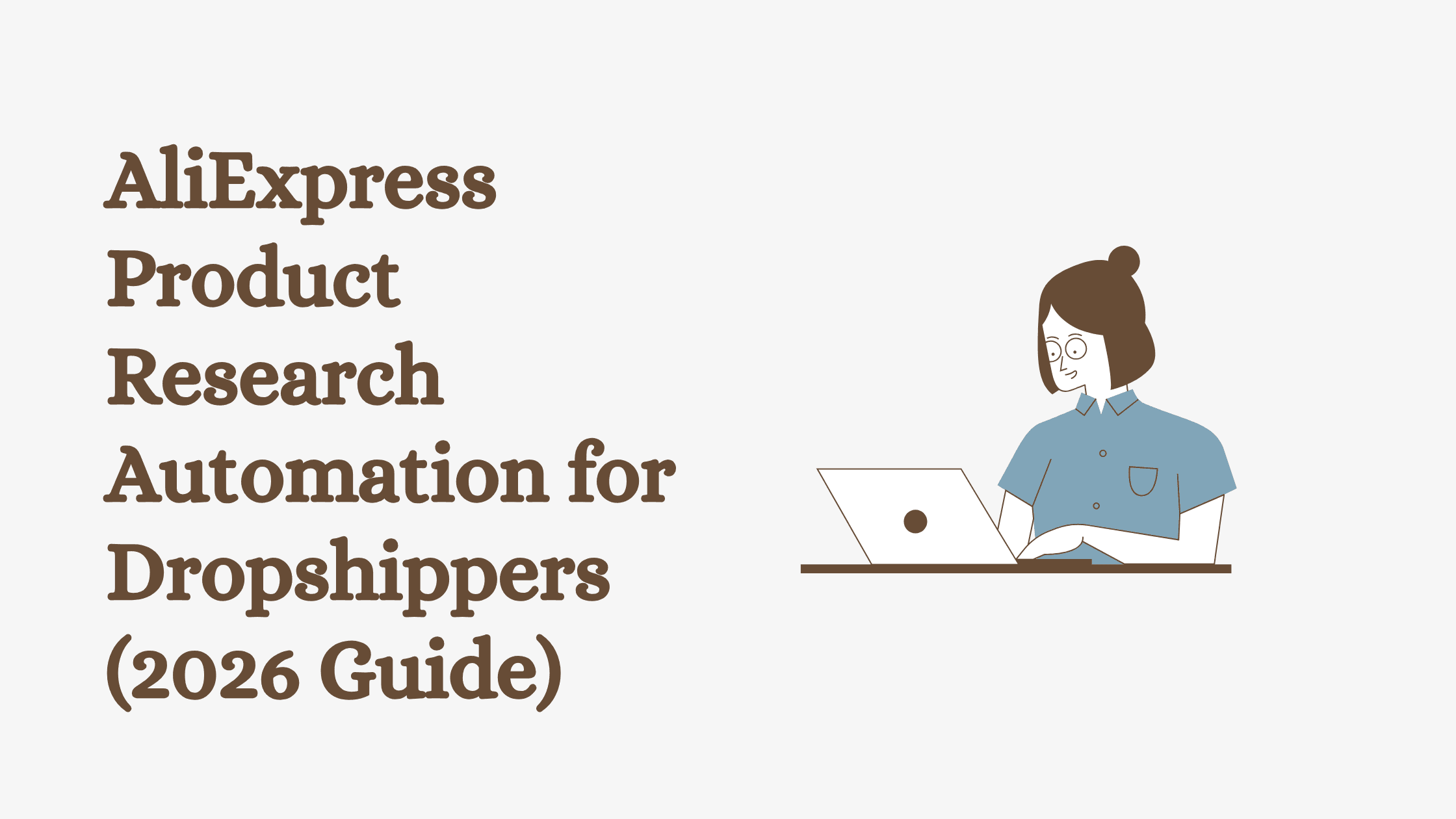 AliExpress Product Research Automation for Dropshippers (2026 Guide)