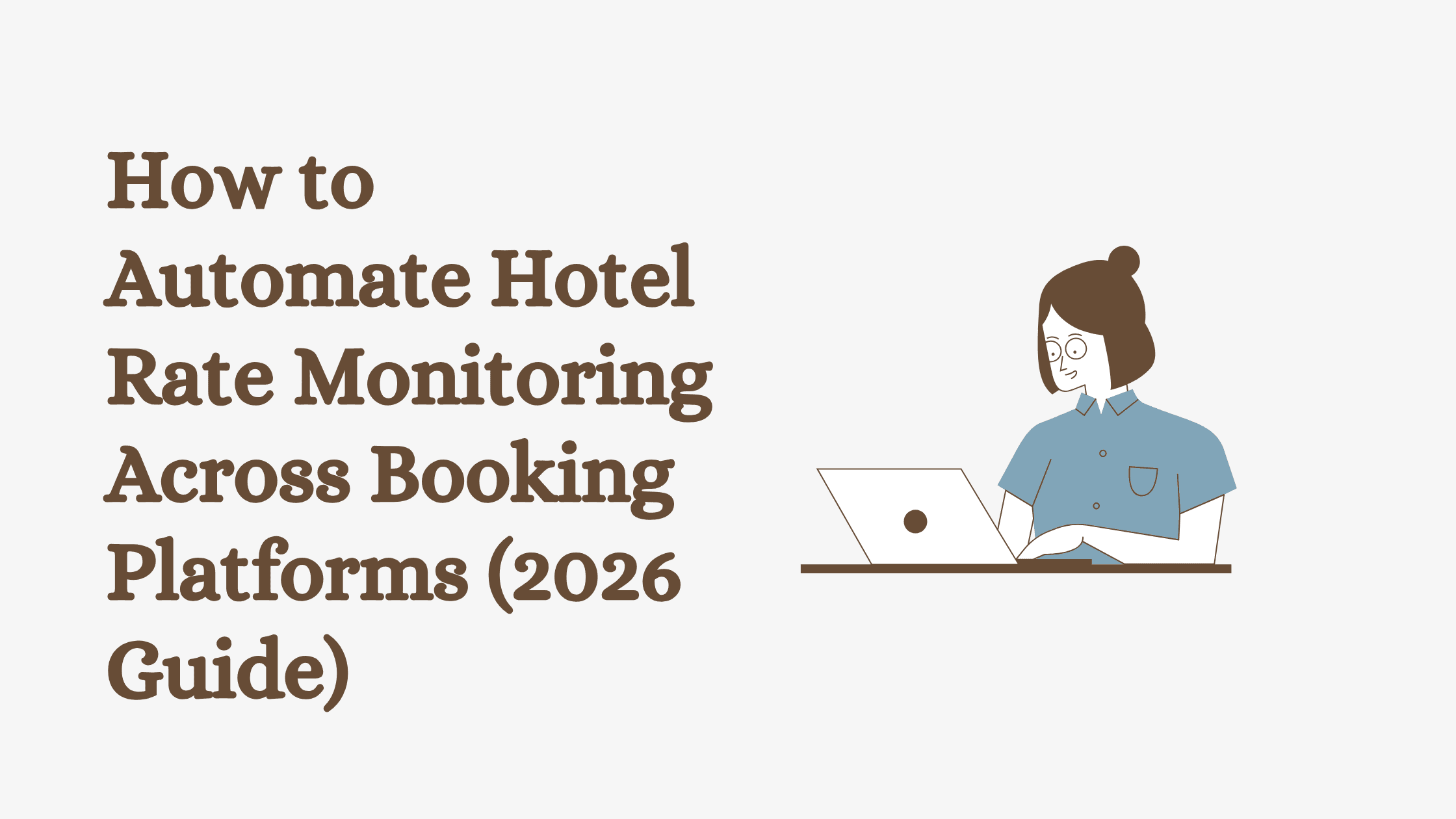 How to Automate Hotel Rate Monitoring Across Booking Platforms (2026 Guide)