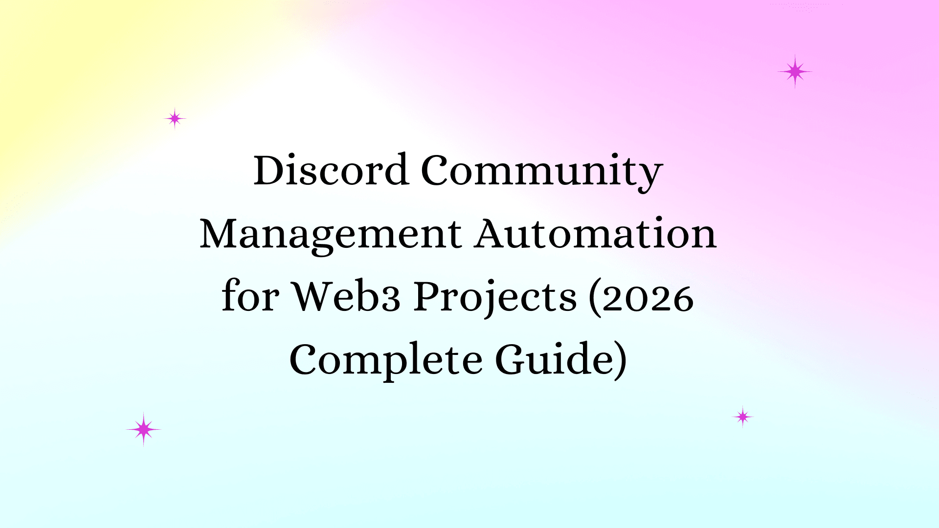 Discord Community Management Automation for Web3 Projects (2026 Complete Guide)