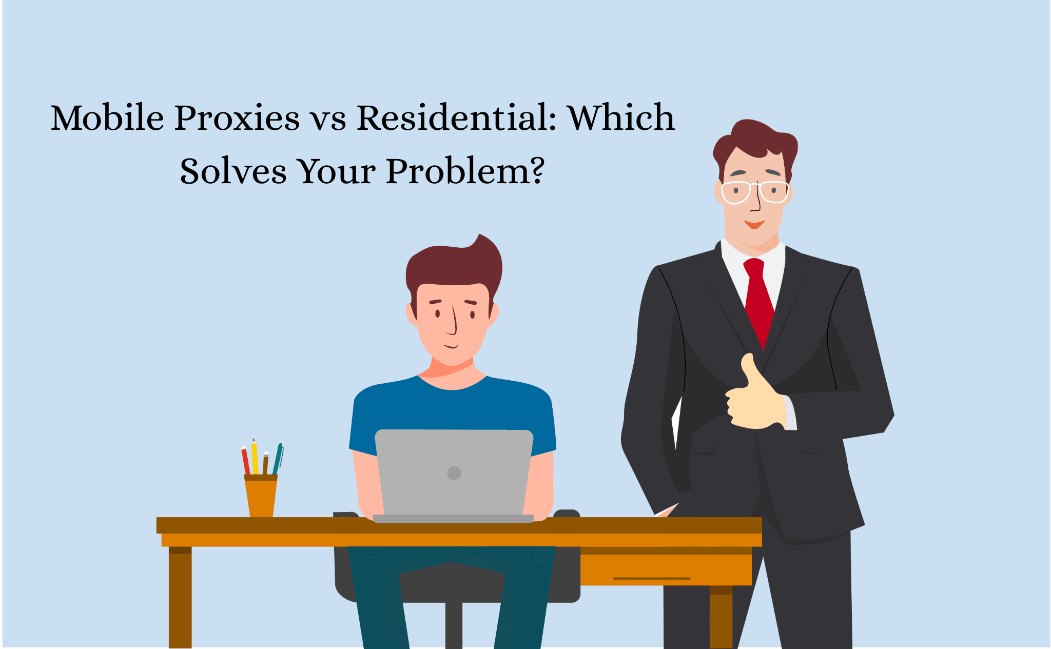 Mobile Proxies vs Residential: Which Solves Your Problem?