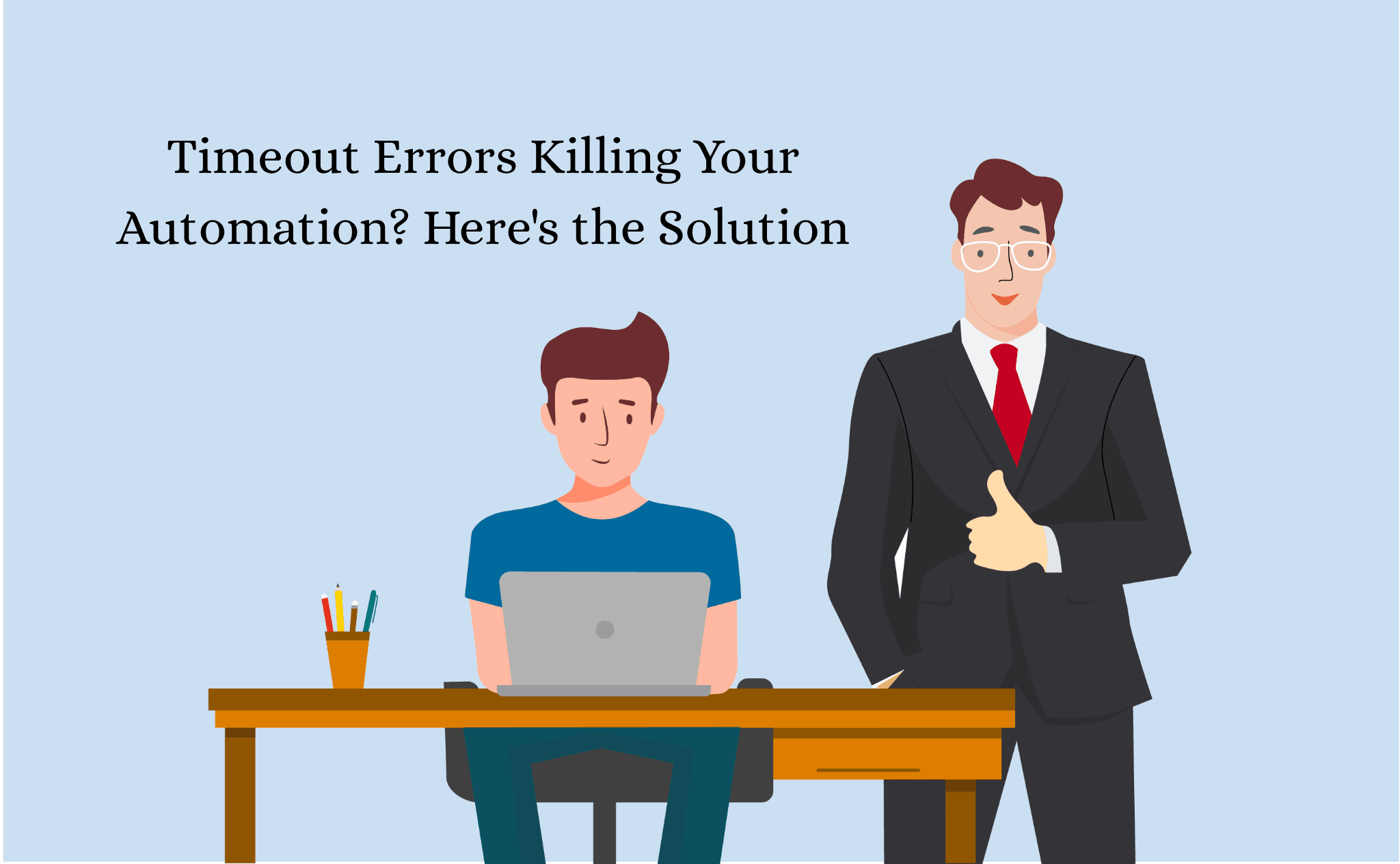 Timeout Errors Killing Your Automation? Here's the Solution