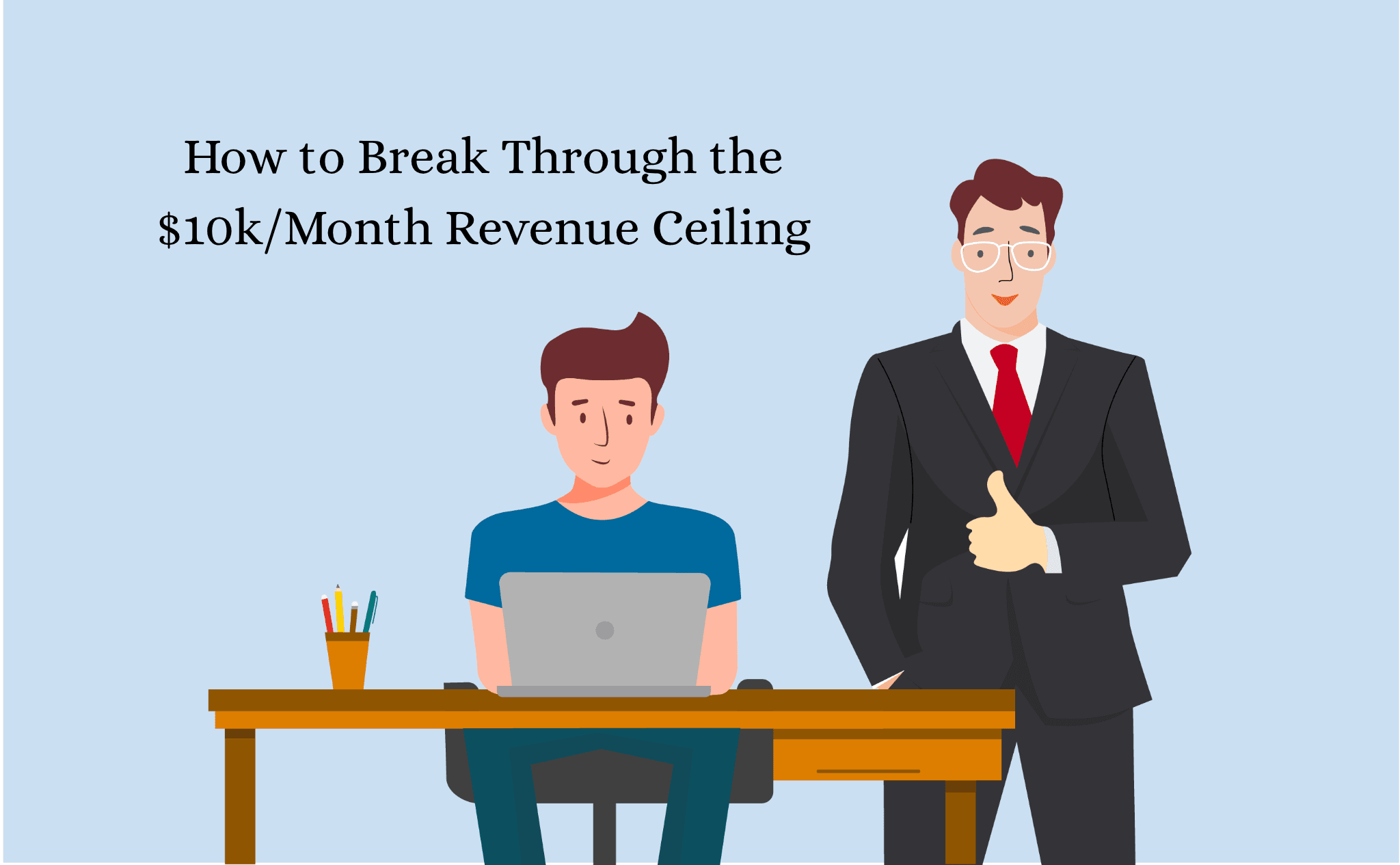 How to Break Through the $10k/Month Revenue Ceiling