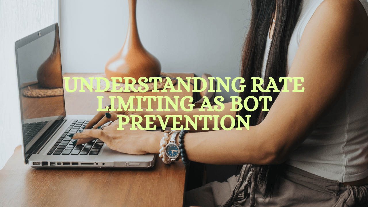 Understanding Rate Limiting as Bot Prevention