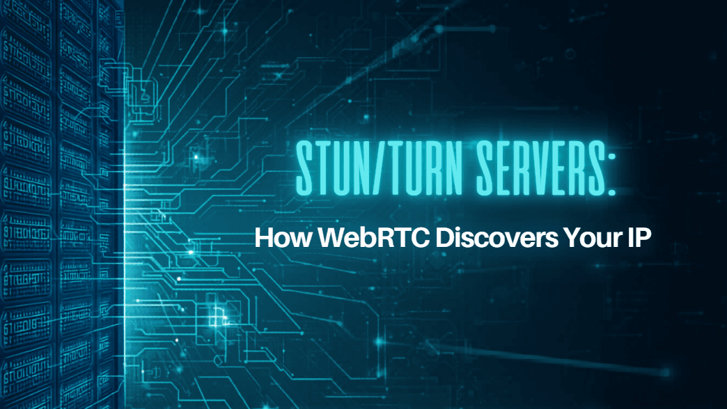 STUN/TURN Servers: How WebRTC Discovers Your IP