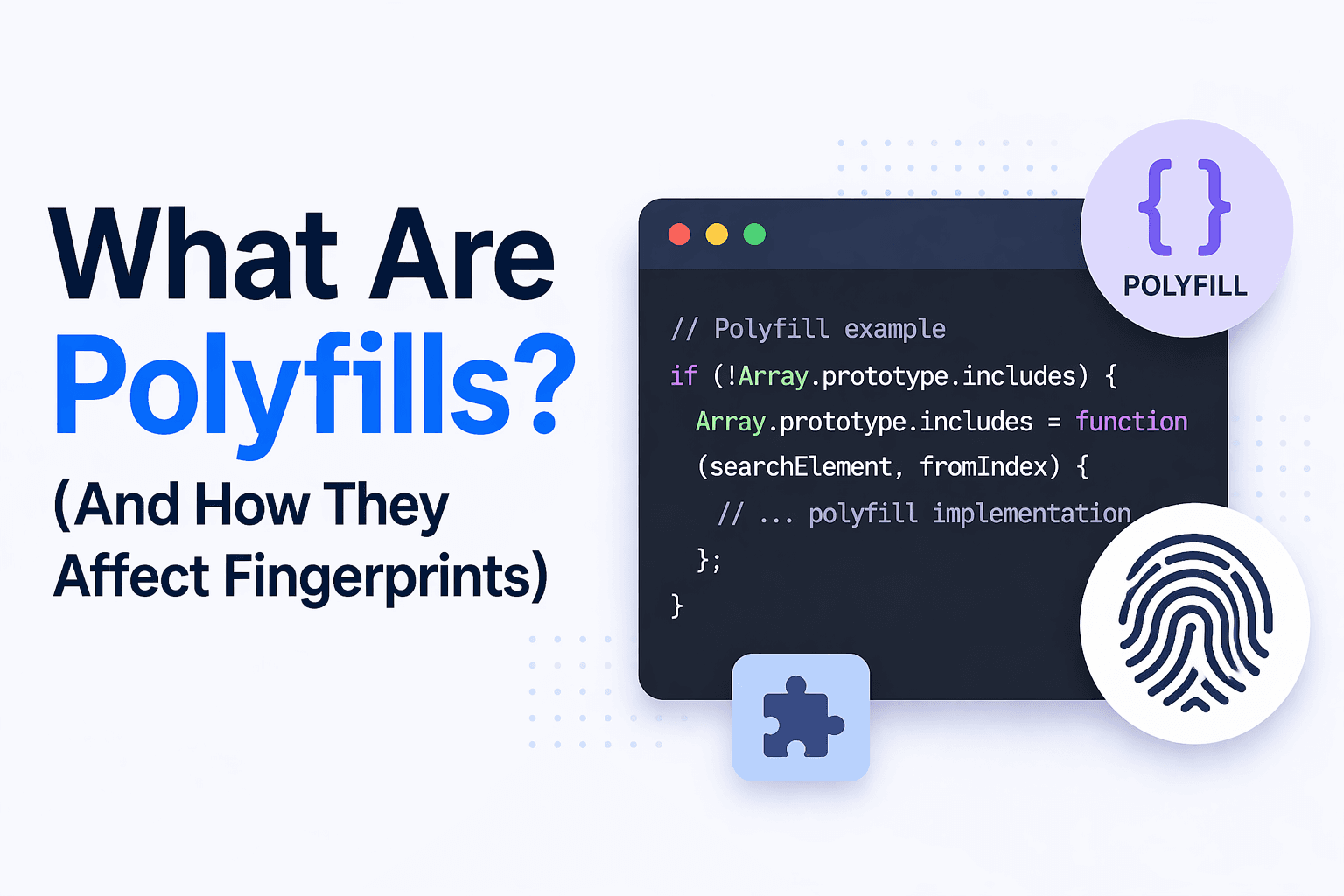 What Are Polyfills? (And How They Affect Fingerprints)