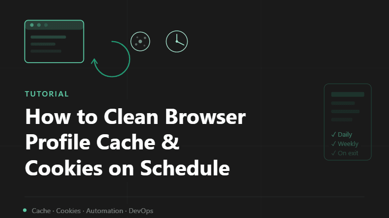 How to Clean Browser Profile Cache and Cookies on Schedule