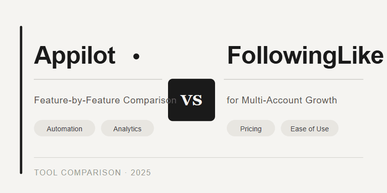 Appilot vs FollowingLike: Feature-by-Feature Comparison for Multi-Account Growth