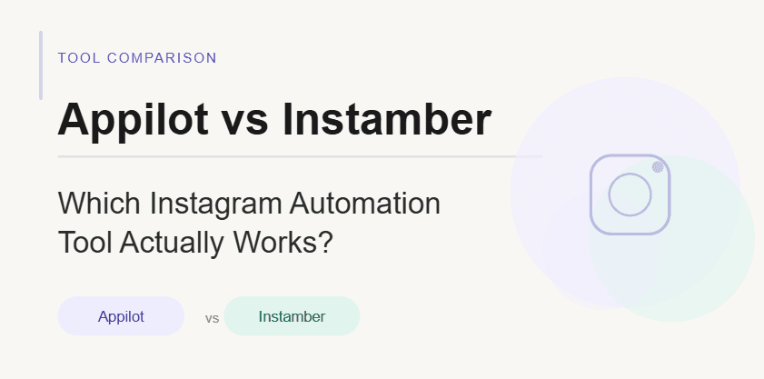 Appilot vs Instamber: Which Instagram Automation Tool Actually Works?