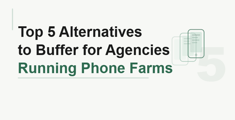 Top 5 Alternatives to Buffer for Agencies Running Phone Farms