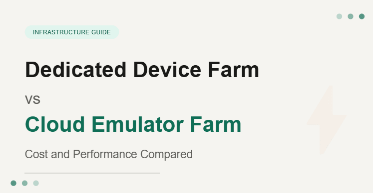 Dedicated Device Farm vs Cloud Emulator Farm: Cost and Performance Compared