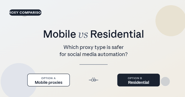 Mobile Proxies vs Residential Proxies for Social Media Automation: Which Is Safer?