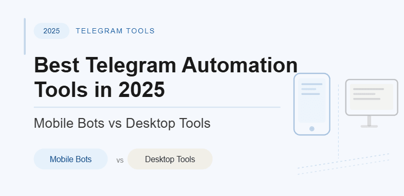 Best Telegram Automation Tools in 2025: Mobile Bots vs Desktop Tools