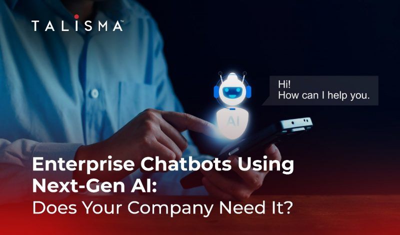 Enterprise AI Chatbots For Next-Gen : Does Your Company Need It
