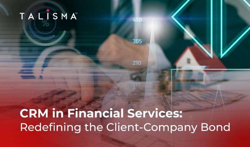 CRM For Financial Services: Redefining the Client-Company Bond