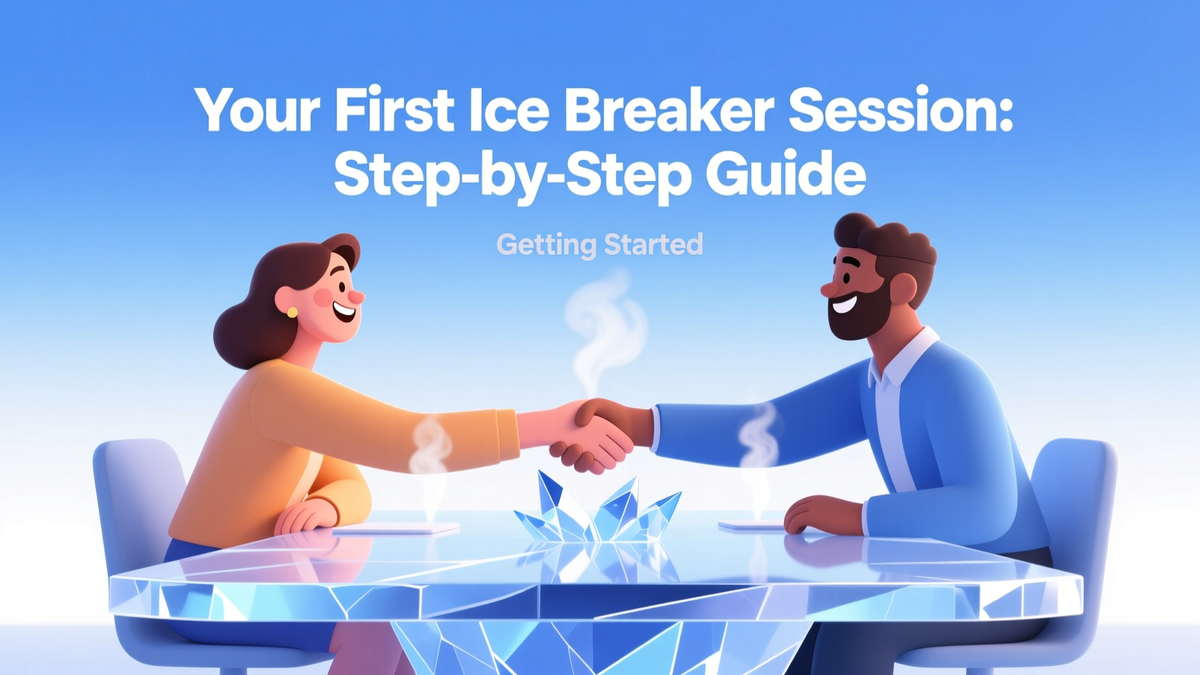 Your First Ice Breaker Session: Step-by-Step Guide