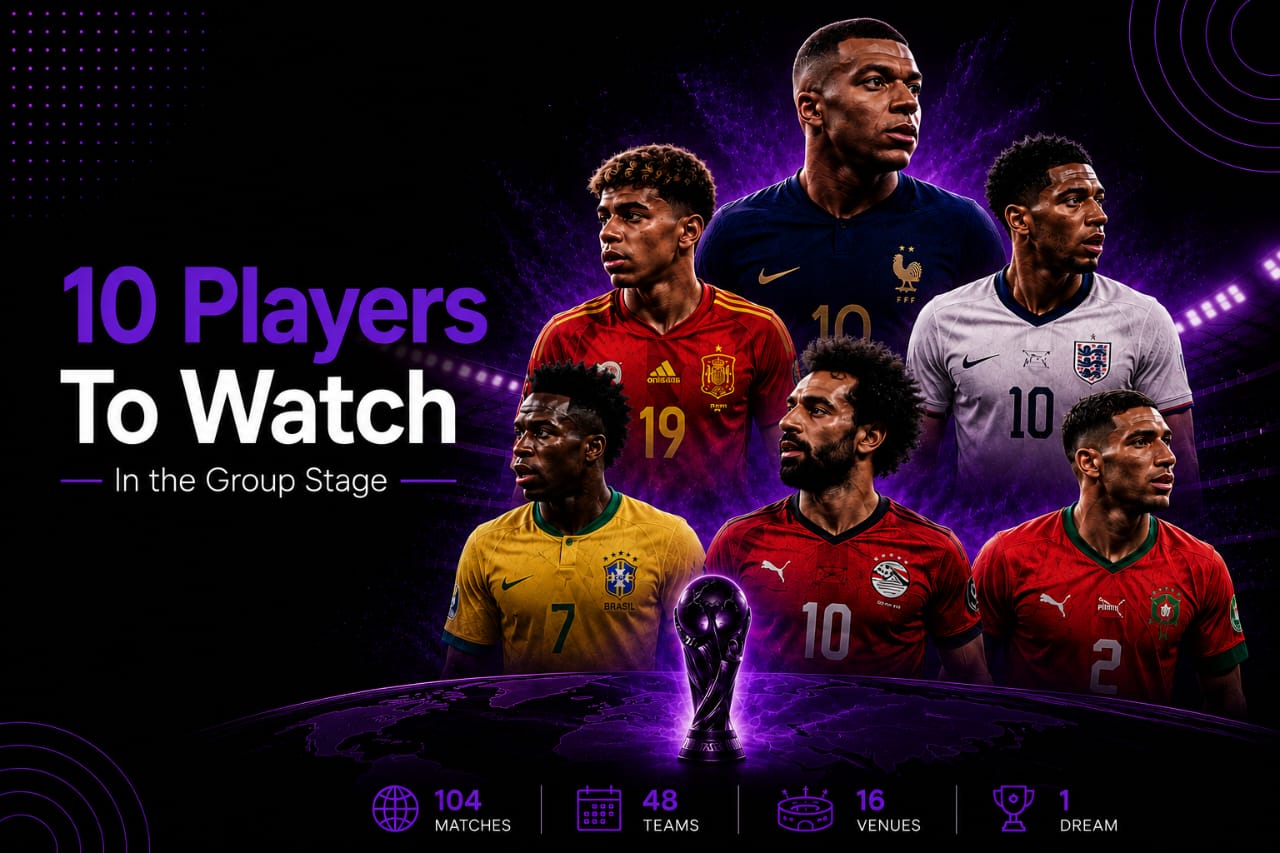 10 Players To Watch In the Group Stage