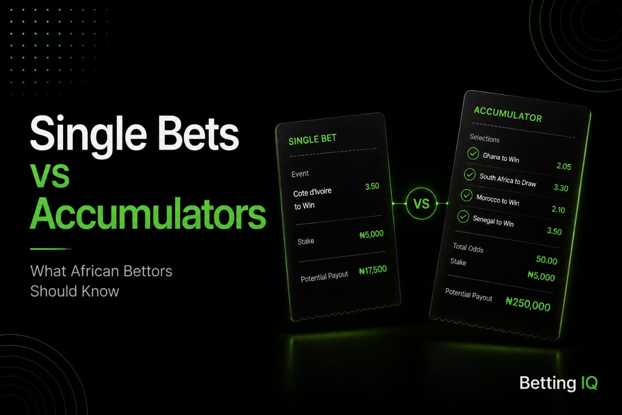 Single Bets vs Accumulators: What African Bettors Should Know