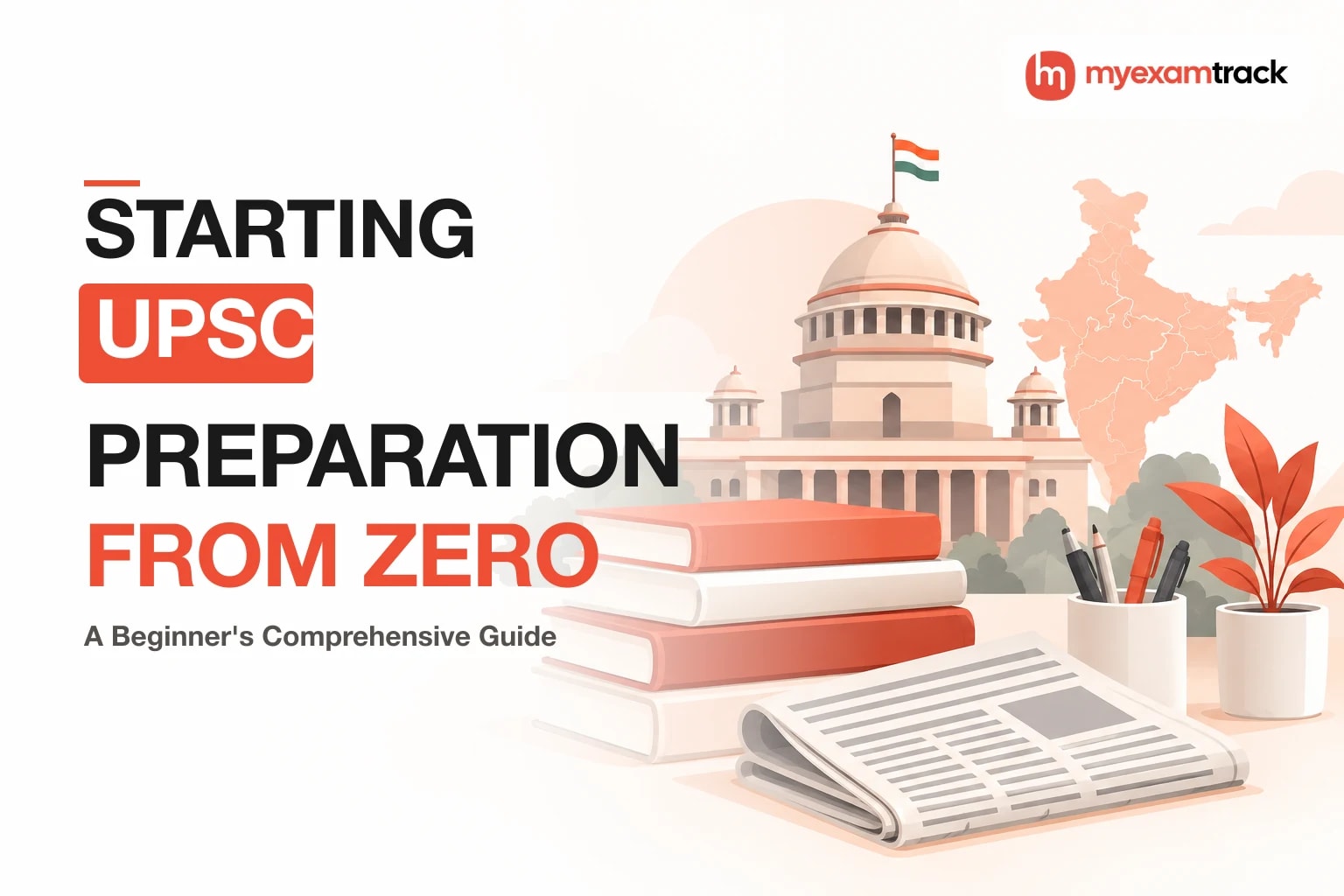 Starting UPSC Preparation: A Beginner's Comprehensive Guide