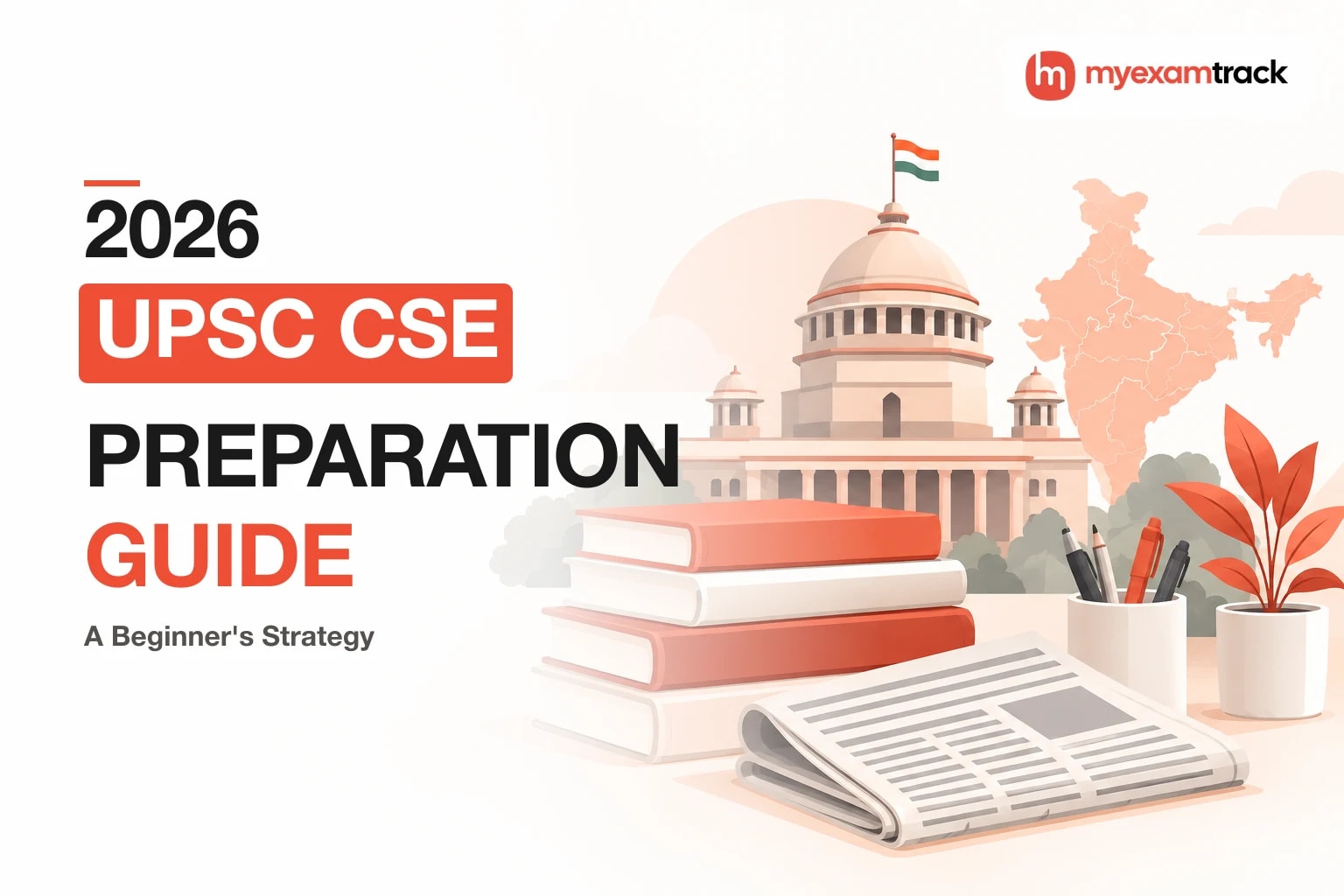 UPSC CSE 2026 Preparation Guide: A Beginner's Strategy