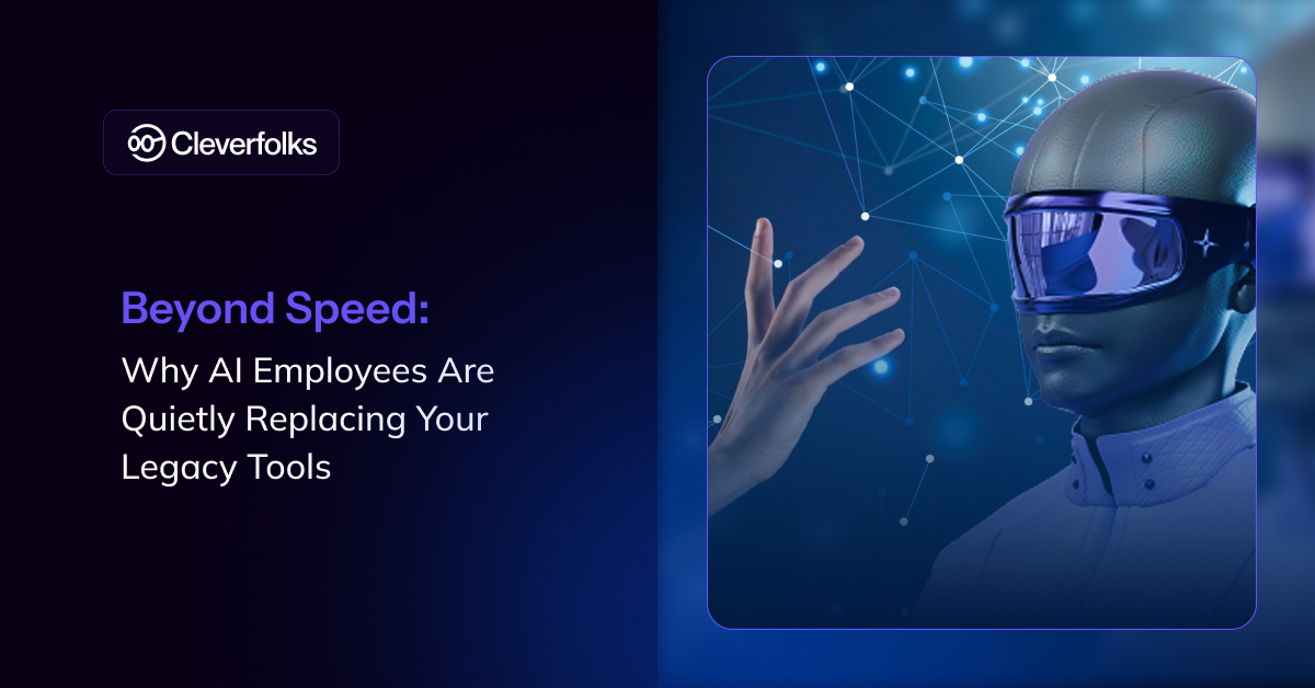 Beyond Speed: Why AI Employees Are Quietly Replacing Your Legacy Tools