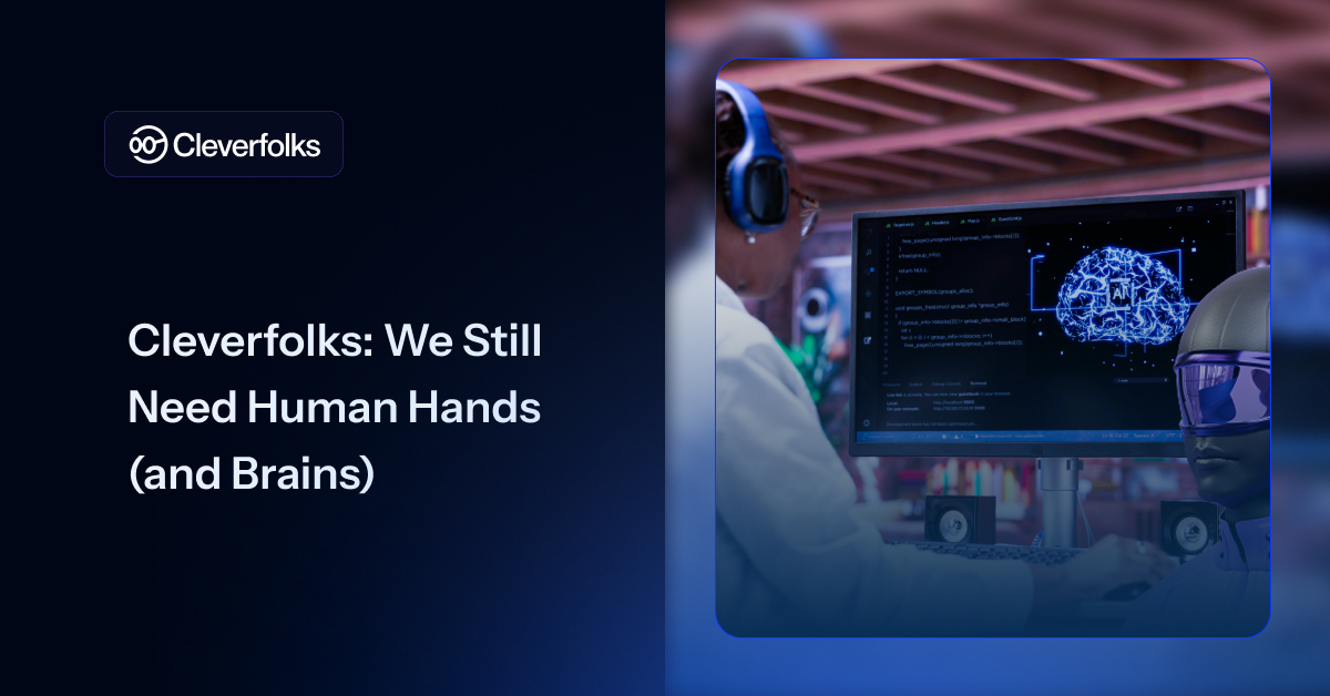 Cleverfolks: We Still Need Human Hands (and Brains)