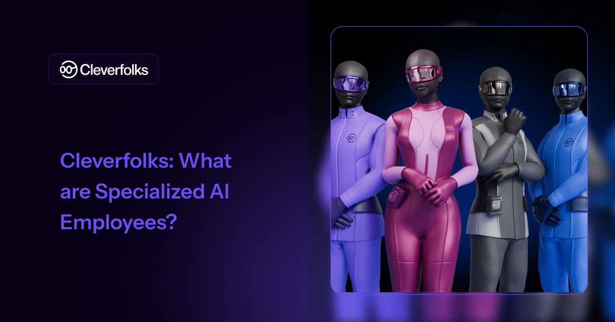 Cleverfolks: What are Specialized AI Employees?