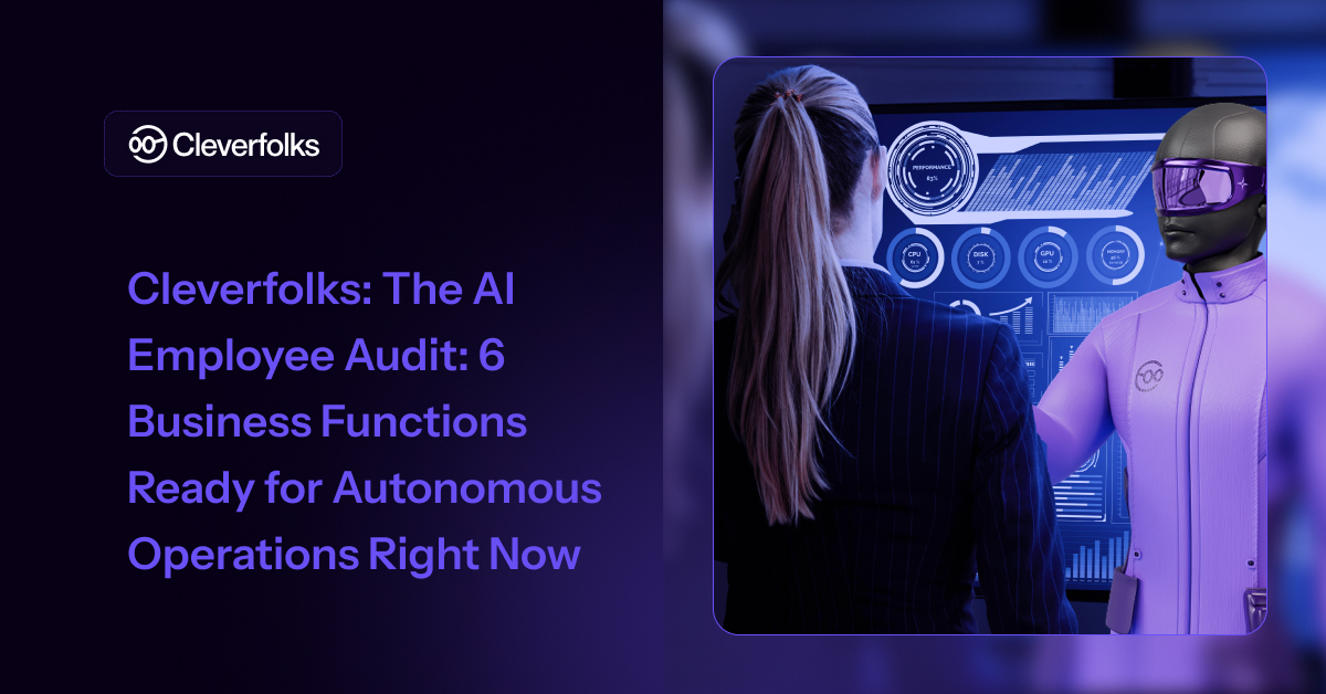The AI Employee Audit: 6 Business Functions Ready for Autonomous Operations Right Now
