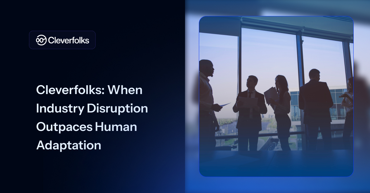 The Speed Mismatch: When Industry Disruption Outpaces Human Adaptation (Cleverfolks)
