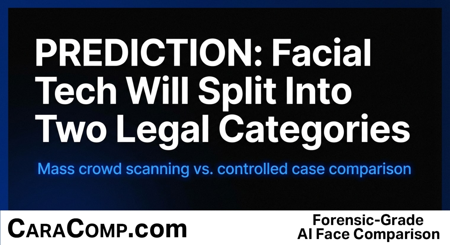 Facial Recognition Is About to Split Into Two Legal Categories