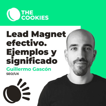 Qué es un Lead Magnet. Ejemplos y significado por: Guillermo Gascón