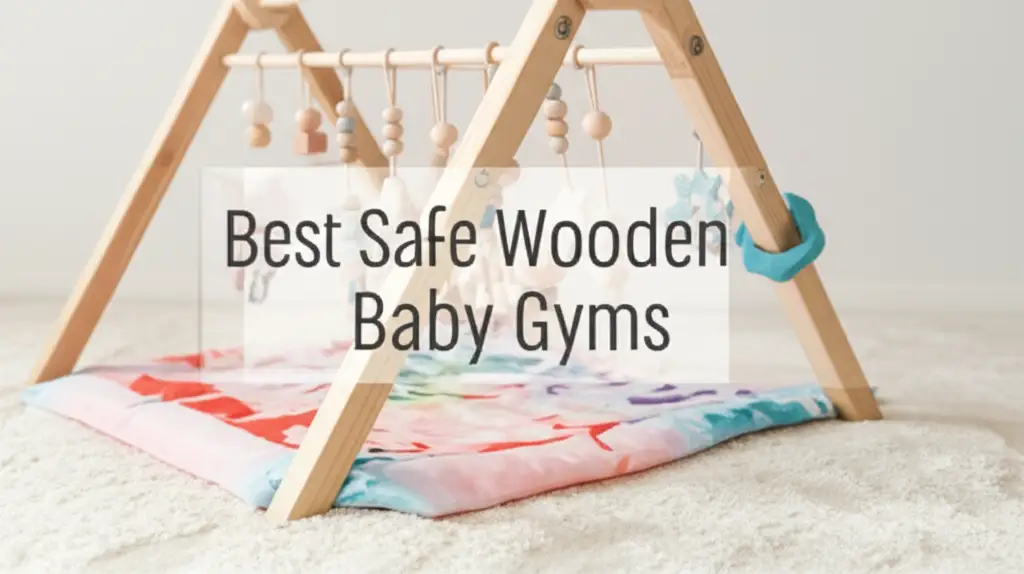 Best Safe Wooden Baby Gyms