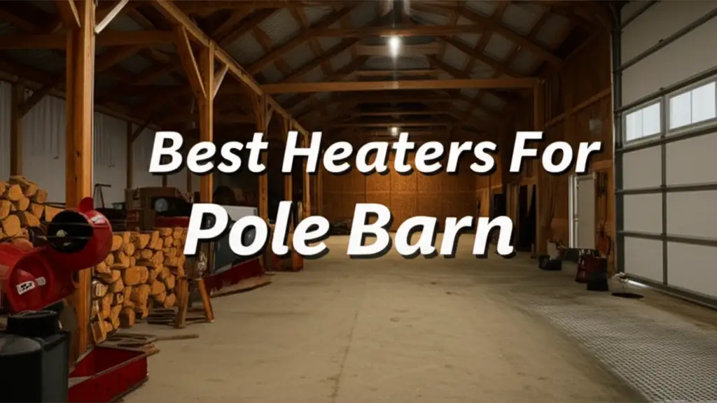 7 Best Heaters For Pole Barn 2026 Comprehensive Review