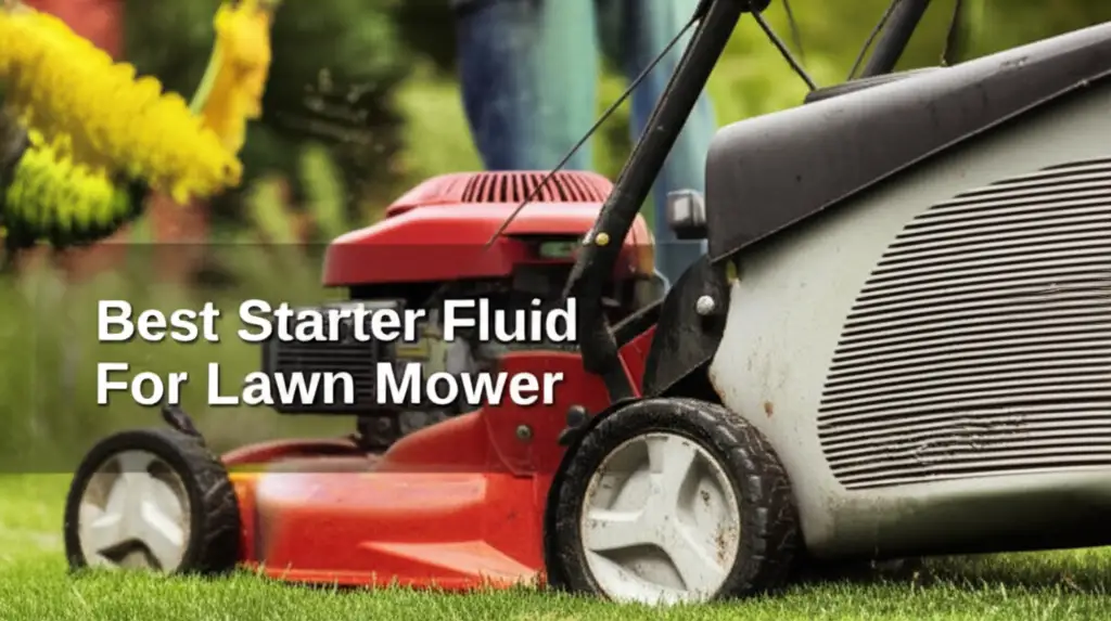 6 Best Starter Fluid For Lawn Mower 2025