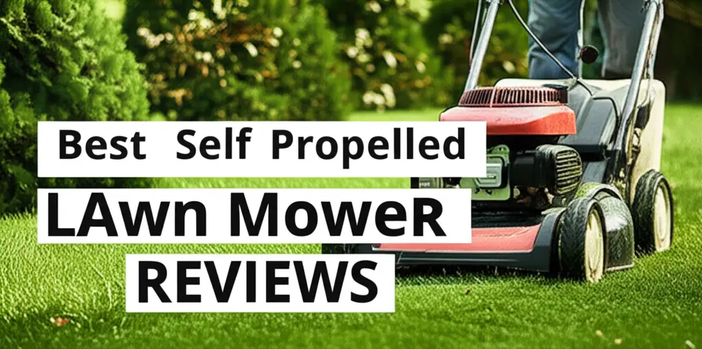 10 Best Self Propelled Lawn Mower Reviews for 2026