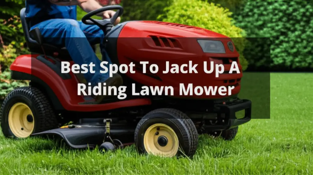 7 Best Spot To Jack Up A Riding Lawn Mower 2025