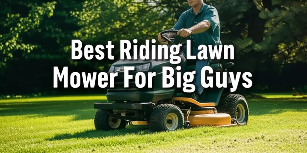 Best Riding Lawn Mower For Big Guys
