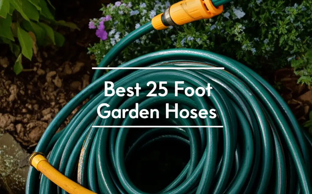 10 Best 25 Foot Garden Hoses for Your Yard in 2026
